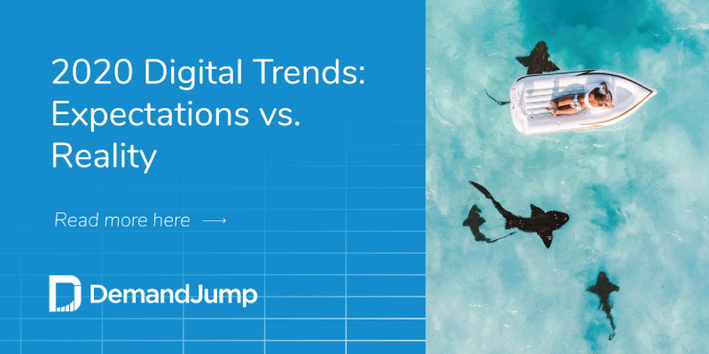 2020 Digital Trends: Expectations Vs. Reality
