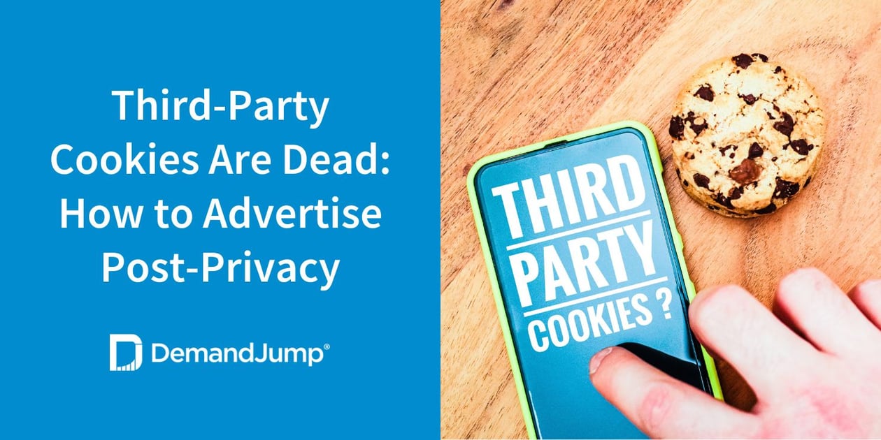 Third-Party Cookies Are Dead How to Advertise Post-Privacy