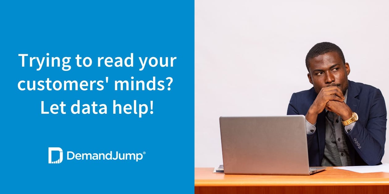 Trying to read your customers' minds?  Let data help!