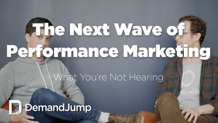 The Next Wave of Performance Marketing