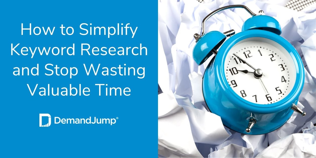 How to Simplify Keyword Research and Stop Wasting Valuable Time