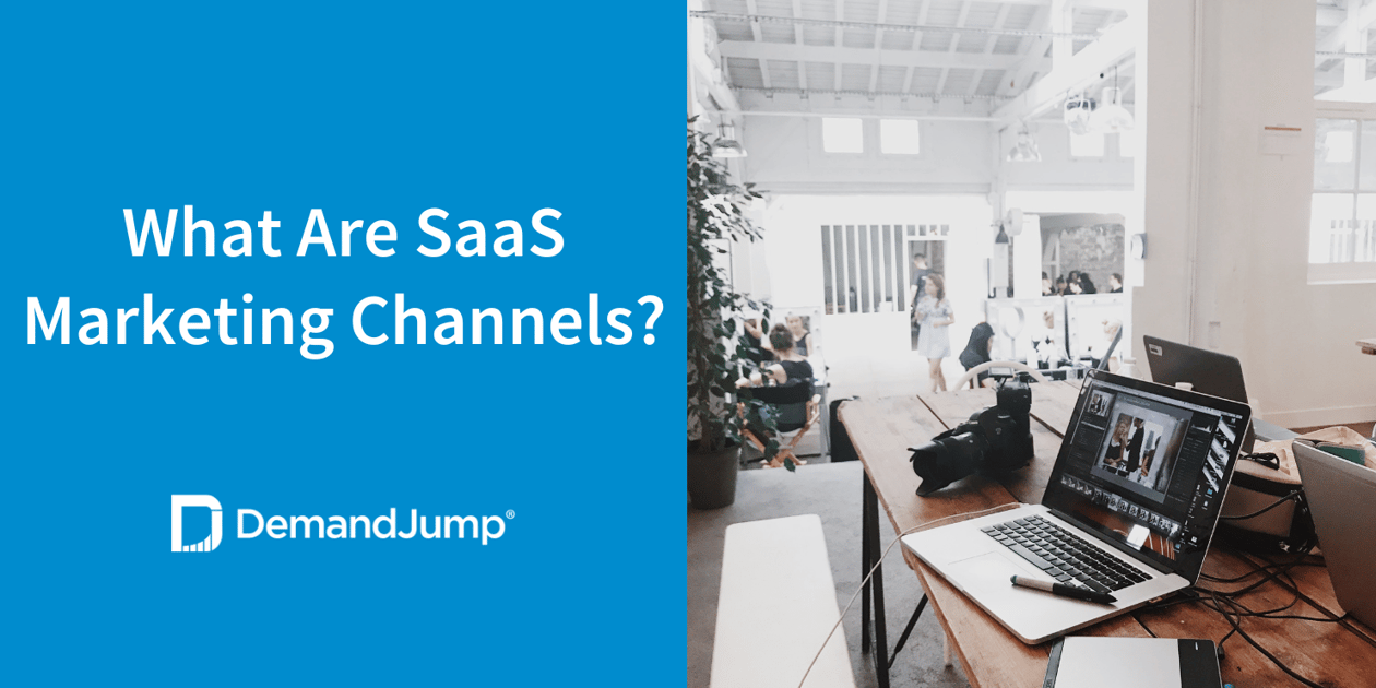 What Are SaaS Marketing Channels?