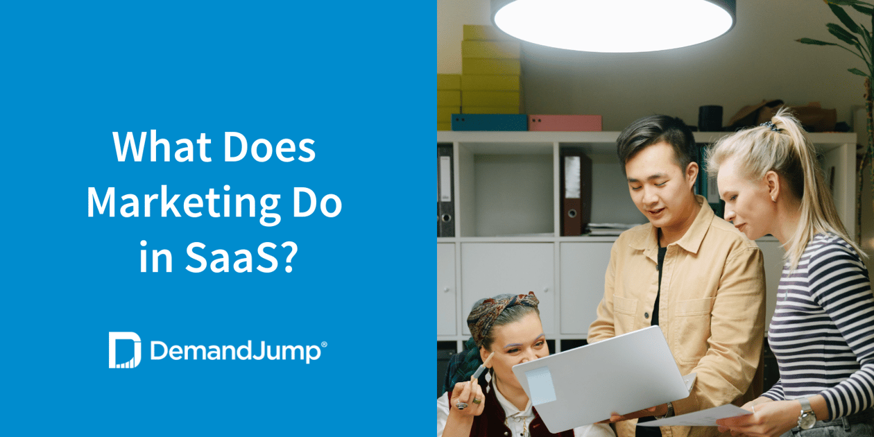 What Does Marketing Do in SaaS?