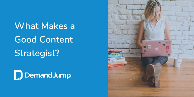 what makes a good content strategist