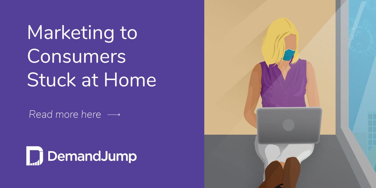 Marketing to Consumers Stuck at Home