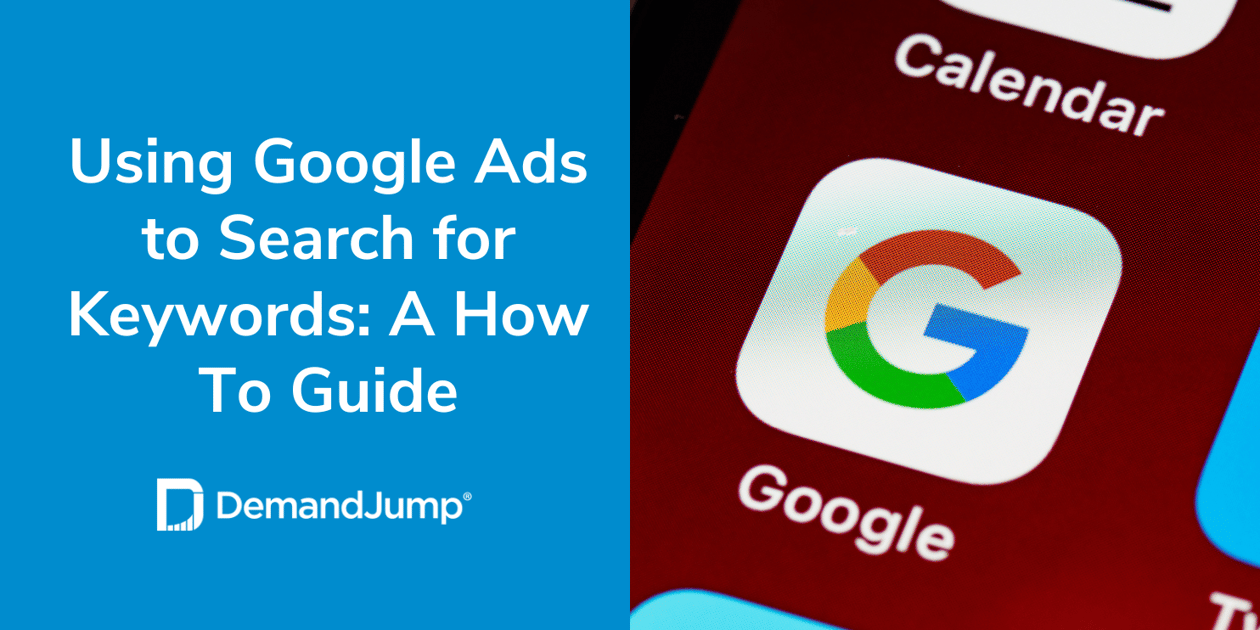 Using Google Ads to Search for Keywords A How To Guide